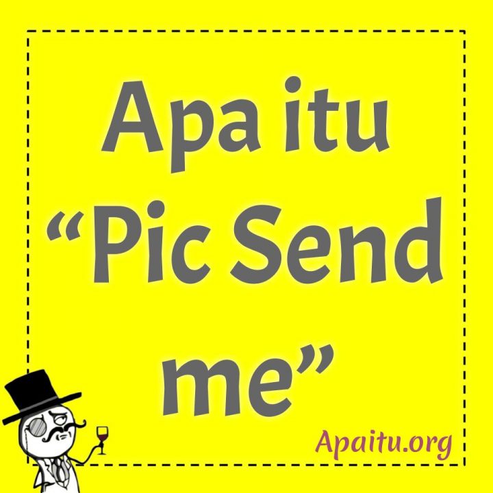 Apa itu Pic Send me - Artinya