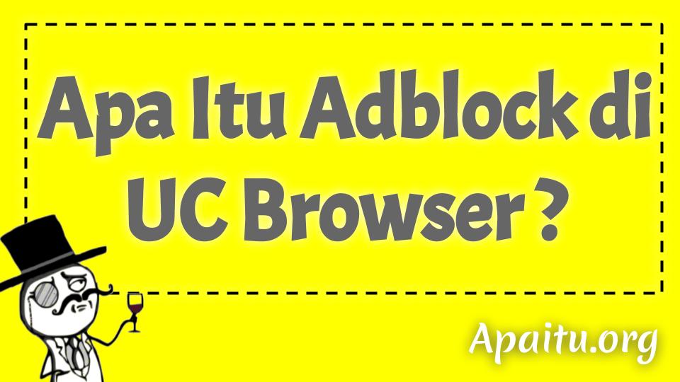 Apa Itu Adblock di UC Browser