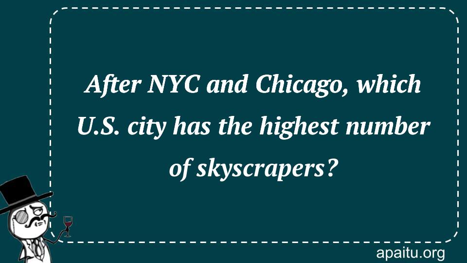 After NYC and Chicago, which U.S. city has the highest number of skyscrapers?