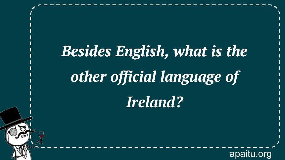 Besides English, what is the other official language of Ireland?