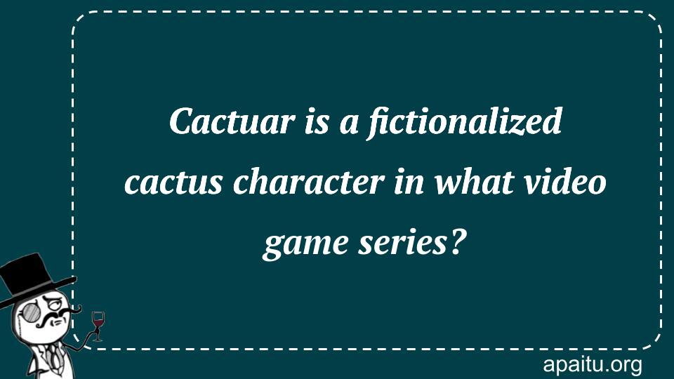 Cactuar is a fictionalized cactus character in what video game series?