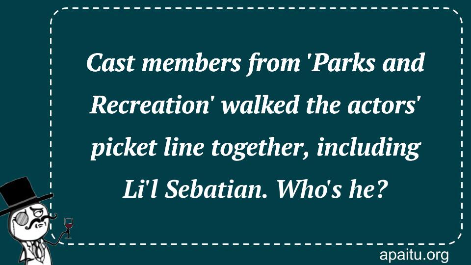 Cast members from `Parks and Recreation` walked the actors` picket line together, including Li`l Sebatian. Who`s he?