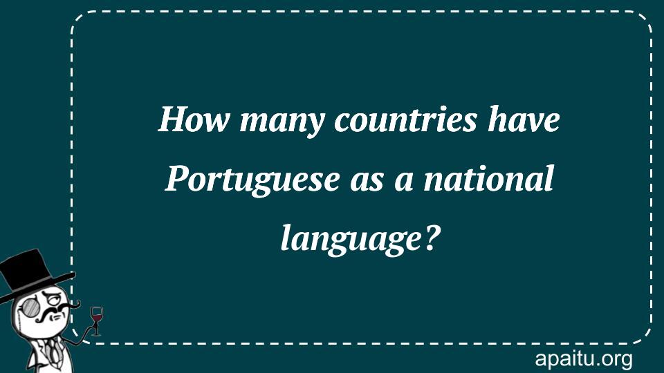 How many countries have Portuguese as a national language?