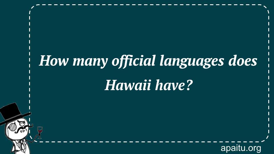 How many official languages does Hawaii have?