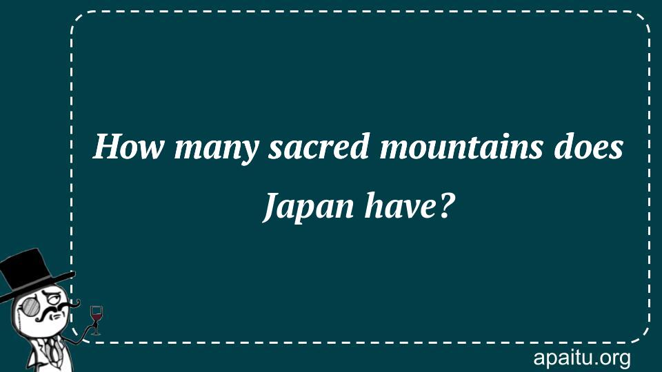 How many sacred mountains does Japan have?