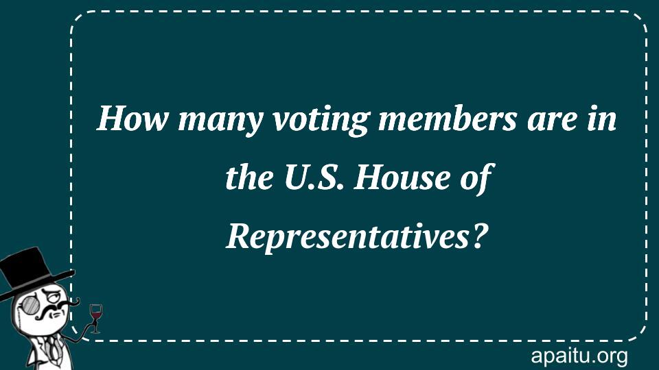 How many voting members are in the U.S. House of Representatives?