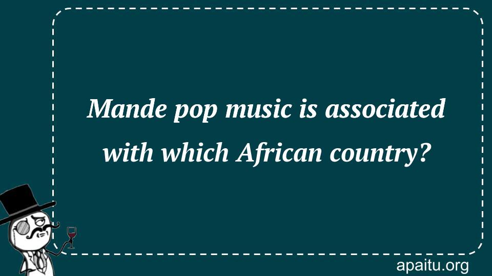 Mande pop music is associated with which African country?