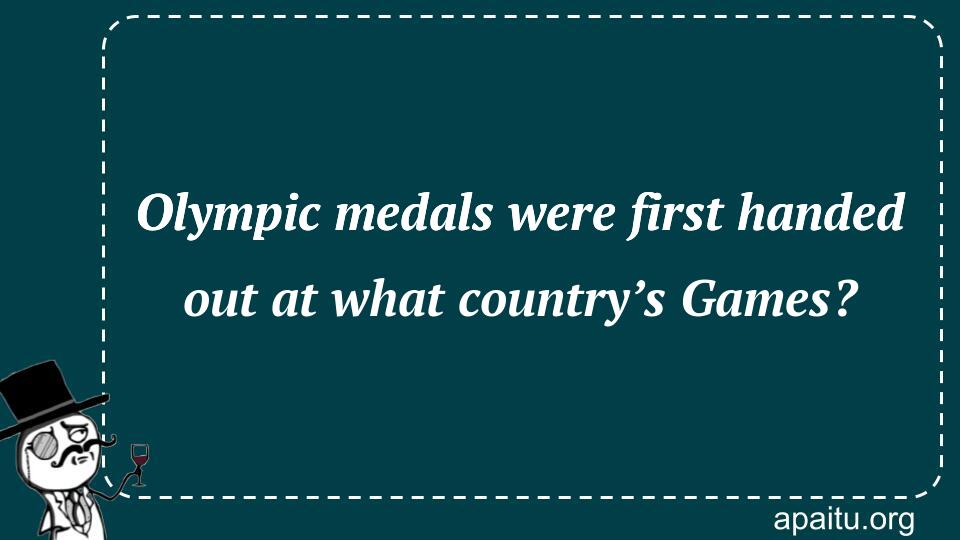 Olympic medals were first handed out at what country’s Games?