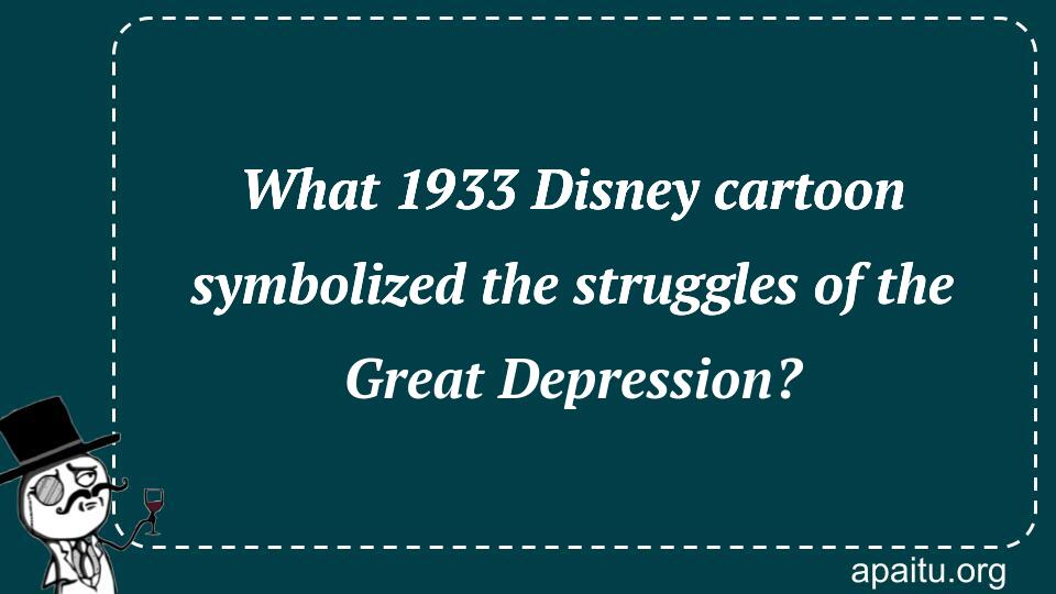 What 1933 Disney cartoon symbolized the struggles of the Great Depression?