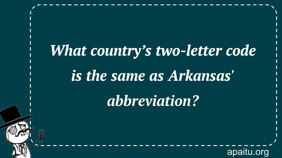 What country’s two-letter code is the same as Arkansas` abbreviation?