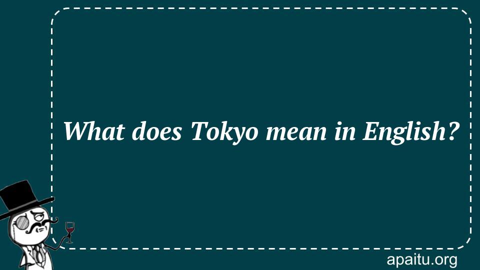 What does Tokyo mean in English?