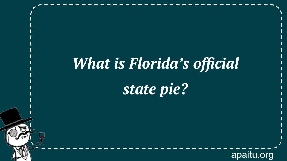 What is Florida’s official state pie?