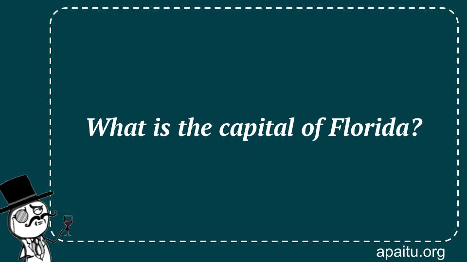 What is the capital of Florida?