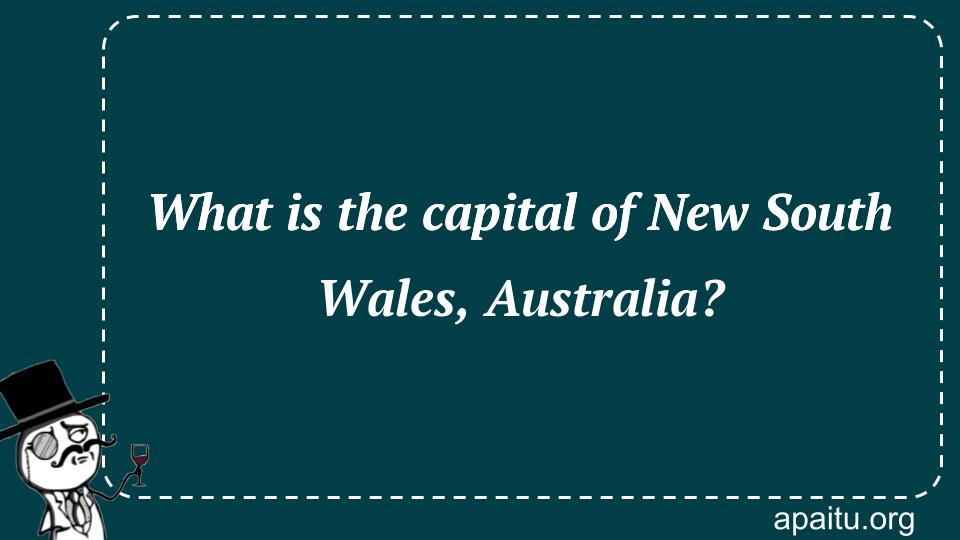 What is the capital of New South Wales, Australia?