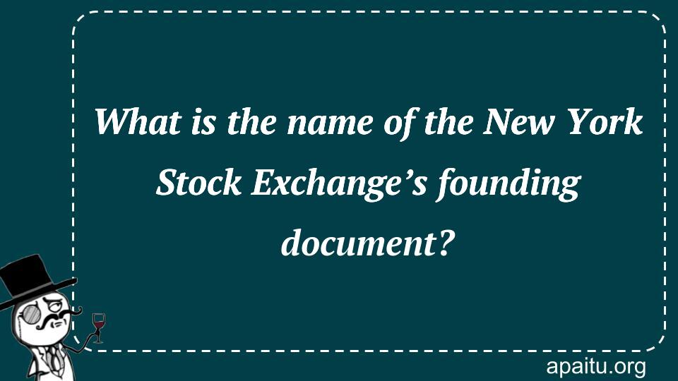 What is the name of the New York Stock Exchange’s founding document?