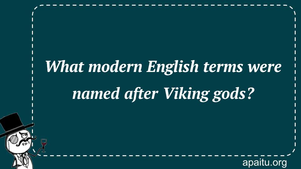 What modern English terms were named after Viking gods?