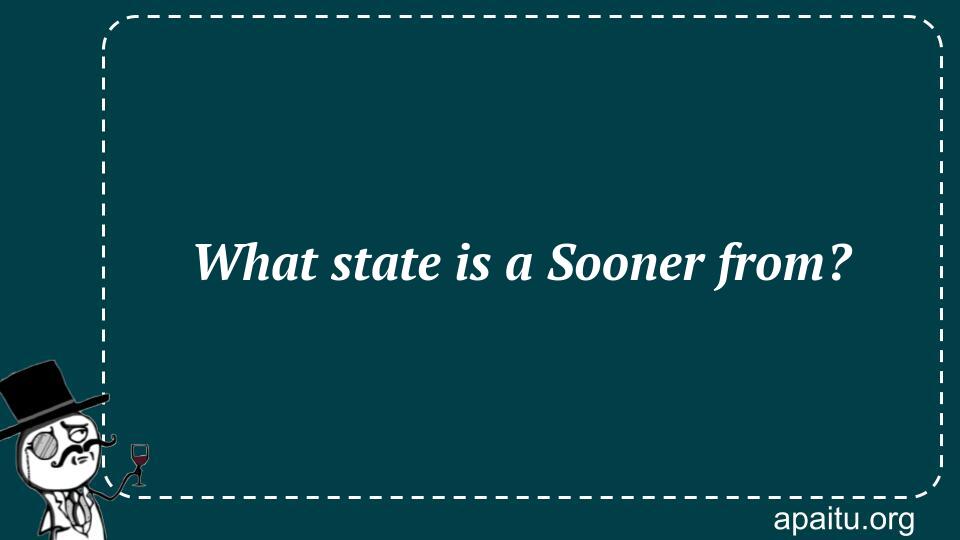 What state is a Sooner from?