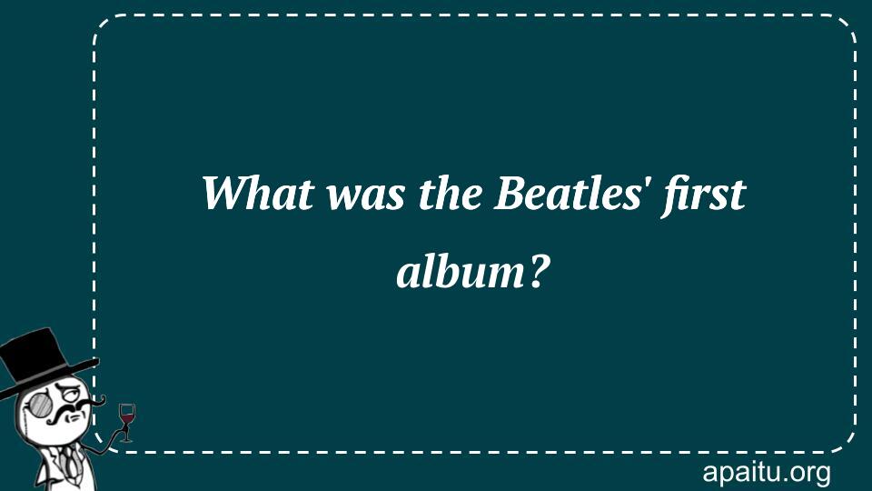 What was the Beatles` first album?