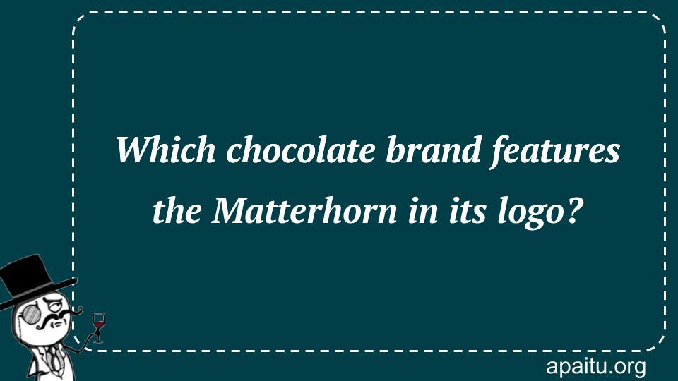 Which chocolate brand features the Matterhorn in its logo?