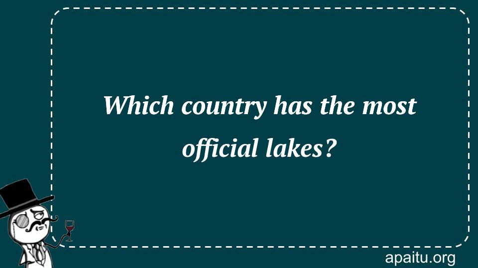 Which country has the most official lakes?