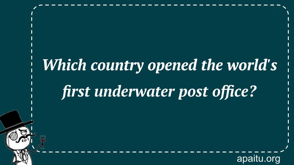 Which country opened the world`s first underwater post office?