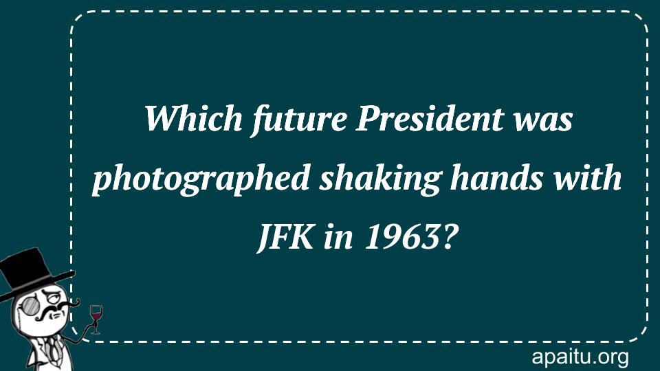 Which future President was photographed shaking hands with JFK in 1963?